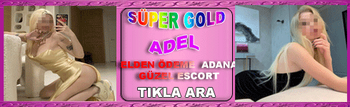 Adana Yeni Seksi Genç Kaliteli Bayan Escort ADEL